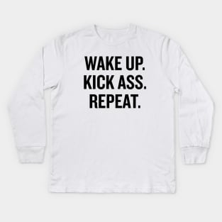 Wake Up, Kick Ass, Repeat Kids Long Sleeve T-Shirt